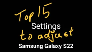 Samsung S22 Ultra: Top 15 settings to consider adjusting
