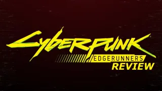 Cyberpunk: Edgerunners: Review