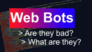 What are web bots and are they bad?